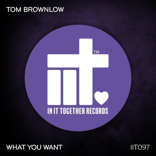 Tom Brownlow - What You Want [IIT097]